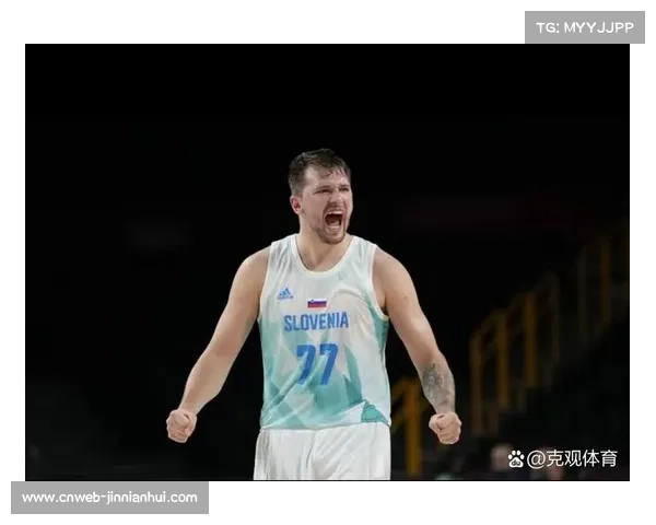 东契奇单核带队再创历史征程斯洛文尼亚里加首战开启