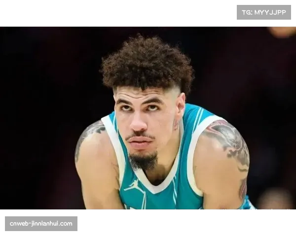 “我学会了阅读比赛”：三球拉梅洛·鲍尔谈伤病恢复期的心态转变